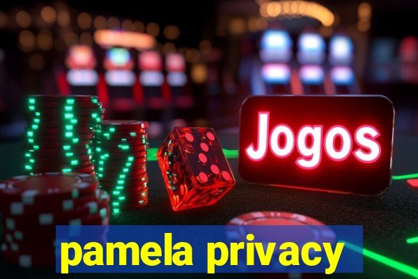 pamela privacy